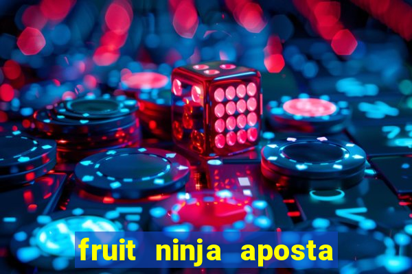 fruit ninja aposta 1 real